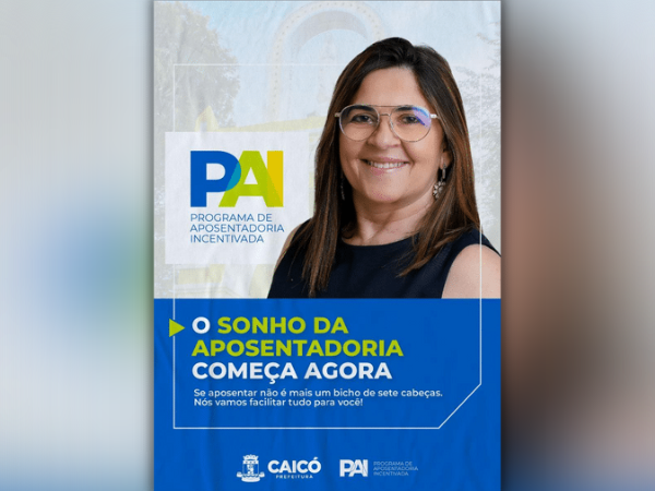 Prefeitura Municipal de Caicó lança Programa de Aposentadoria Incentivada - PAI