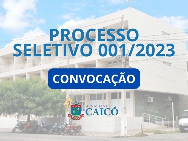 Prefeitura de Caicó convoca aprovados no Processo Seletivo 001/2023, para atuar na Secretaria de Assistência Social